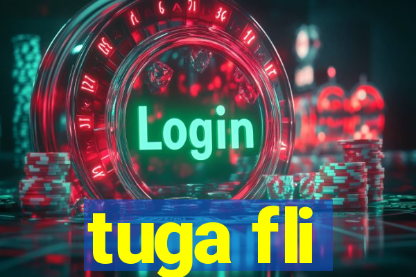 tuga fli